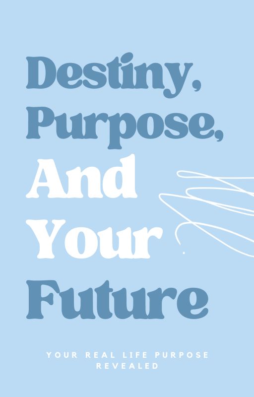 Destiny, Purpose And Your Future